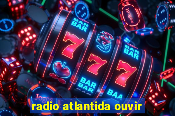 radio atlantida ouvir